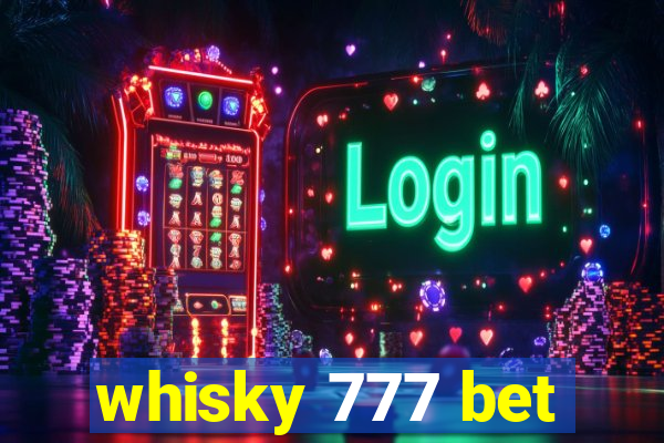 whisky 777 bet